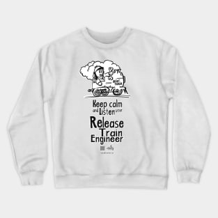 Keep calm and listen to your Release Train Finallyeer Crewneck Sweatshirt